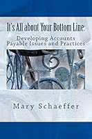 It's All about Your Bottom Line: Developing Accounts Payable Issues and Practices 0692517863 Book Cover