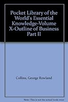 Pocket Library of the World's Essential Knowledge-Volume X-Outline of Business Part II B000F8LUL0 Book Cover