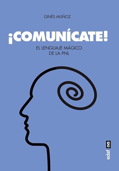 ¡Comunícate! El Lenguaje Mágico de la Pnl