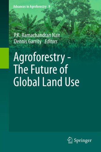 Agroforestry - The Future of Global Land Use (Advances in Agroforestry Book 9)