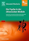  Die Psyche in der chinesischen Medizin: Behandlung von emotionalem und psychischem Ungleichgewicht mit Akupunktur und chinesischen Kräutern - mit Zugang zum Elsevier-Portal