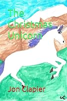 The Christmas Unicorn 167241220X Book Cover