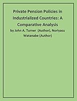 Private Pension Policies in Industrialized Countries: A Comparative Analysis 0880991496 Book Cover