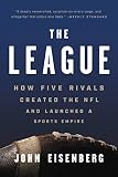 The League: How Five Rivals Created the NFL and Launched a Sports Empire