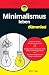 Minimalismus leben für Dummies