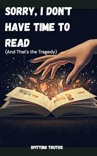 Sorry, I Don't Have Time to Read (And That's the Tragedy)