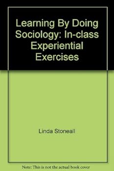 Paperback Learning By Doing Sociology: In-class Experiential Exercises Book