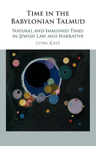 Time in the Babylonian Talmud: Natural and Imagined Times in Jewish Law and Narrative