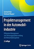 Projektmanagement in der Automobilindustrie: Effizientes Management von Fahrzeugprojekten entlang der Wertschöpfungskette