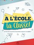À l'École j’ai Toujours La Classe: Un livre de souvenirs et de photos scolaires à compléter ! Mémoriser et rassembler un condensé des images et anecdotes de l'école maternelle jusqu'au lycée