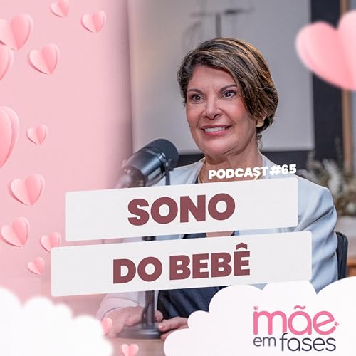 SONO DO BEB&Ecirc;: ROTINA TRANQUILA COM CONSIST&Ecirc;NCIA E ACOLHIMENTO | 🎙️ ELIANA DIAS | PODCAST M&Atilde;E EM FASES #065