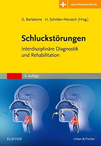 Schluckstörungen: Interdisziplinäre Diagnostik und Rehabilitation - mit Zugang zur Medizinwelt Schluckstörungen: Interdisziplinäre Diagnostik und Rehabilitation - mit Zugang zur Medizinwelt
