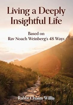 Hardcover Living a Deeply Insightful Life: Based on Rav Noach Weinberg's 48 Ways Book