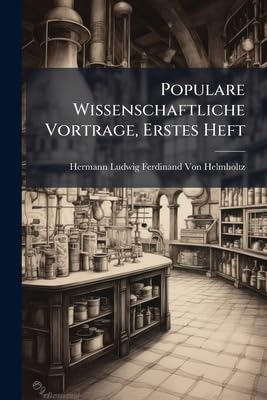 Populare Wissenschaftliche Vortrage, Erstes Heft