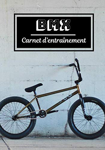 BMX Carnet d’entraînement: Planifiez vos entraînements en avance | Exercice, commentaire et objectif pour chaque session d’entraînement | Passionnée de sport : BMX |