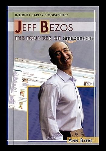 Jeff Bezos: The Founder of Amazon.com (Internet Career Biographies (Paperback))