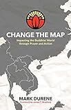  Change the Map: Impacting the Buddhist World through Prayer and Action (English Edition)