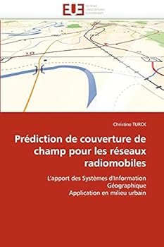 Prédiction de couverture de champ pour les réseaux radiomobiles: L'apport des Systèmes d'Information Géographique Application en milieu urbain
