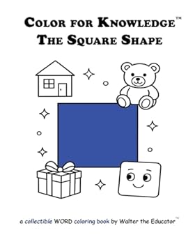 Color for Knowledge: The Square Shape (Walter the Educator's Color for Knowledge(tm) Book)