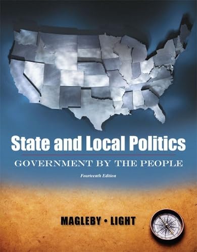 State and Local Politics, Government By The People (14th Edition)