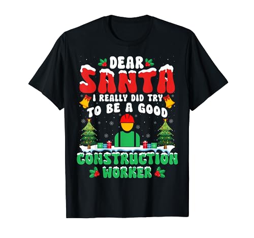 Dear Santa I Try to Be a Good Construction Worker Christmas Camiseta