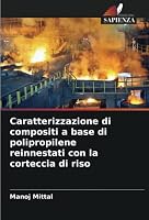 Caratterizzazione di compositi a base di polipropilene reinnestati con la corteccia di riso 6205388790 Book Cover