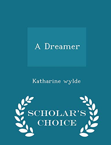 A Dreamer - Scholar's Choice Edition 1297384709 Book Cover