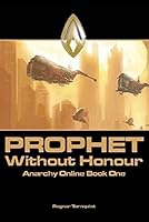 Prophet Without Honour (Anarchy Online Book One) 8299596106 Book Cover