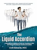 The Liquid Accordion: A Somatic and Embodiment Primer for Coaching In, With, and Through the Body for Coaches and Leaders