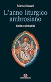 L'anno liturgico ambrosiano. Storia e spiritualità