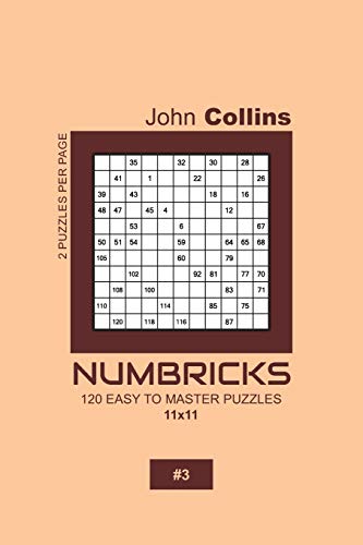 Numbricks - 120 Easy To Master Puzzles 11x11 - 3 (Numbricks Puzzle Book 11x11)