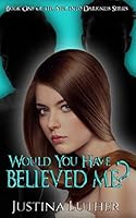 Would You Have Believed Me? 1094872768 Book Cover