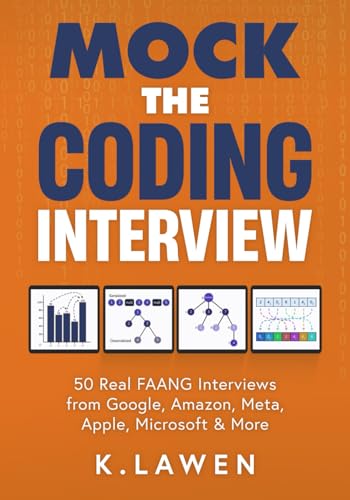 Mock the Coding Interview: 50 Real FAANG Interviews from Google, Amazon, Meta, Apple, Microsoft & More