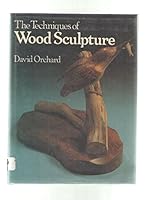 The Techniques of Wood Sculpture 0891341218 Book Cover