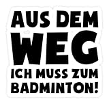 shirt-o-magic Aufkleber Badminton Federball: Muss zum Badminton! - Sticker - 20x20cm - Weiß