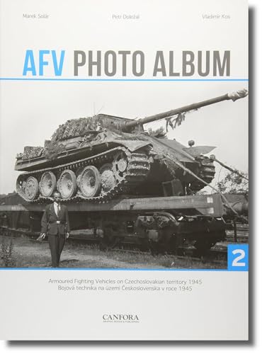 AFV Photo Album: Vol. 2: Armoured Fighting Vehicles on Czechoslovakian Territory 1945 (English and Multilingual Edition)