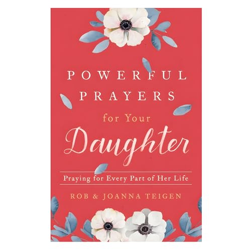 Powerful Prayers for Your Daughter: Praying for Every Part of