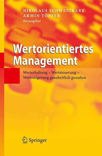 Wertorientiertes Management: Werterhaltung - Wertsteuerung - Wertsteigerung ganzheitlich gestalten (German Edition)
