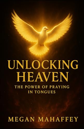 Unlocking Heaven: The Power of Praying in Tongues