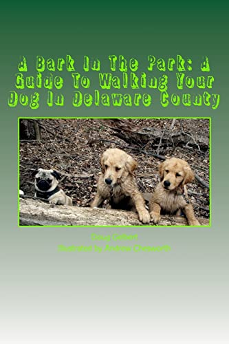 A Bark In The Park-A Guide For Walking Your Dog In Delaware County (Hike With Your Dog Guidebooks)