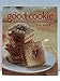 The Good Cookie: Over 250 Delicious Recipes from Simple to Sublime