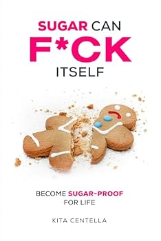 Paperback Sugar Can F*ck Itself: Become Sugarproof for Life Book