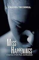 MissHappenings: A Journey of Faith, Trust, and Revelation 1490868216 Book Cover