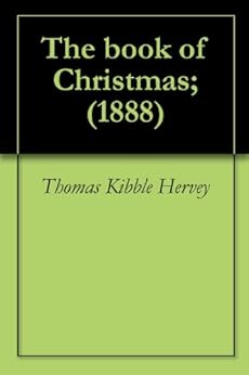 The book of Christmas; (1888) eBook : Hervey, Thomas Kibble: Amazon.co ...