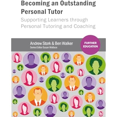 Becoming an Outstanding Personal Tutor: Supporting Learners through Personal Tutoring and Coaching