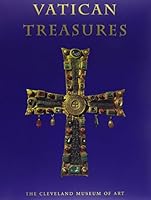 Vatican Treasures: Early Christian, Renaissance, and Baroque Art from the Papal Collections : An Exhibition in Honor of the Sesquicentenary of the Diocese of Cleveland 094071745X Book Cover