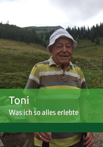 Toni: Was ich so alles erlebte (German Edition)
