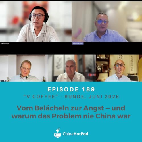 Episode 189 - Vom Bel&auml;cheln zur Angst &mdash; und warum das Problem nie China war