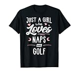 Just A Girl Who Loves Naps And Golf Geschenk Frauen T-Shirt