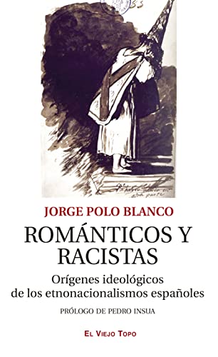Románticos y racistas: Orígenes ideológicos de los etnonacionalismos españoles (INVESTIGACTION)